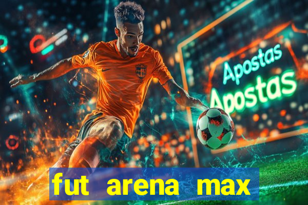 fut arena max futebol ao vivo